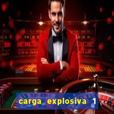 carga explosiva 1 filme completo dublado topflix