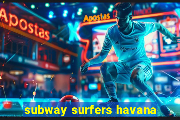 subway surfers havana