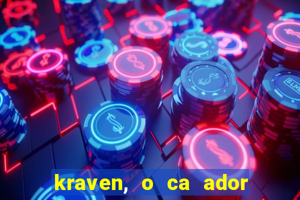 kraven, o ca ador filme completo dublado download