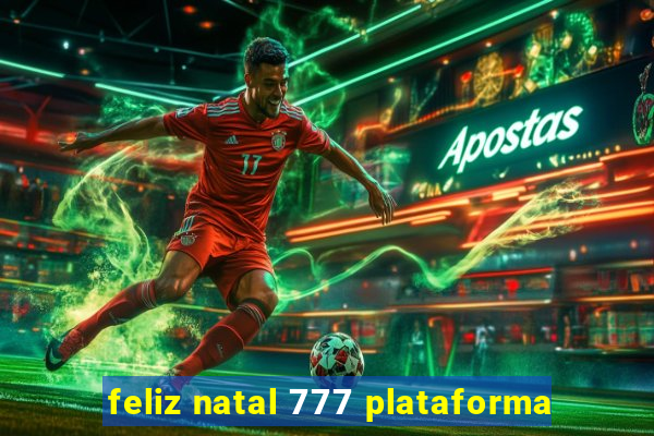 feliz natal 777 plataforma