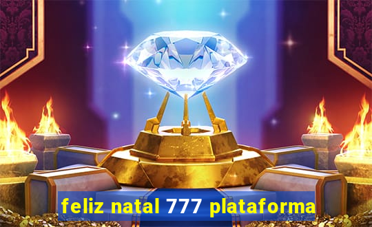 feliz natal 777 plataforma