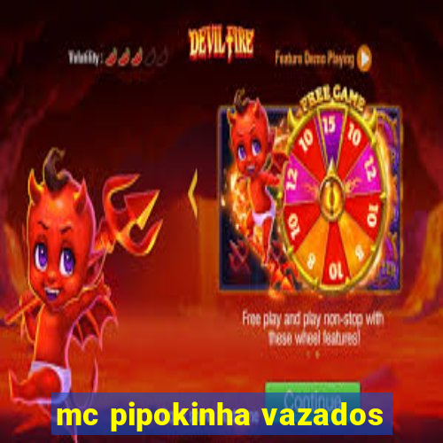 mc pipokinha vazados