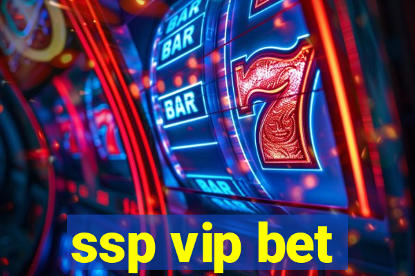 ssp vip bet