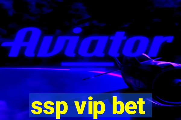 ssp vip bet