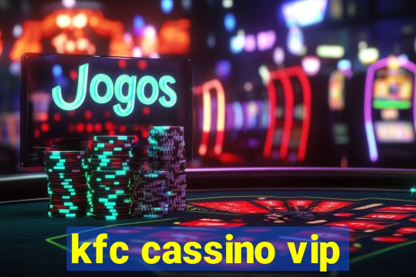 kfc cassino vip