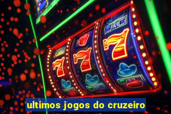 ultimos jogos do cruzeiro