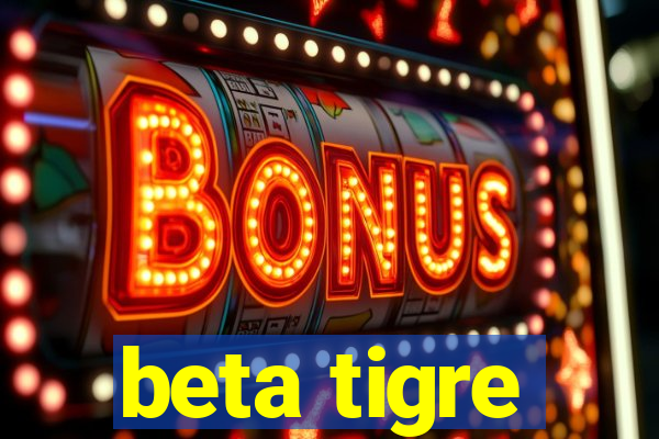 beta tigre