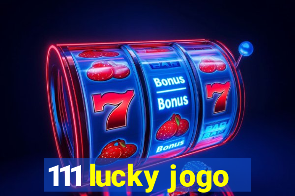 111 lucky jogo