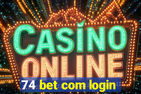 74 bet com login