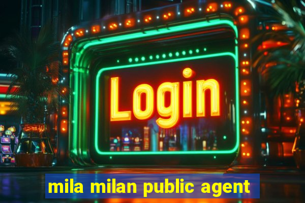 mila milan public agent