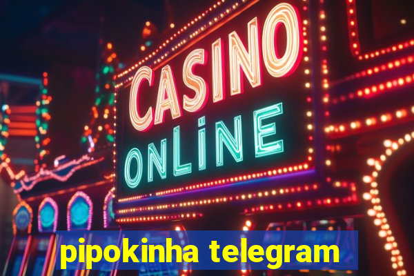 pipokinha telegram