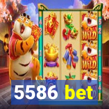 5586 bet