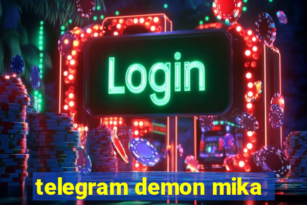 telegram demon mika