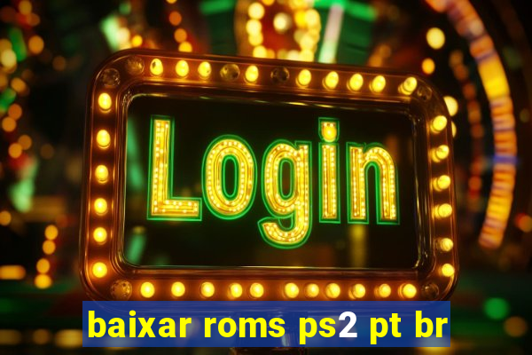 baixar roms ps2 pt br