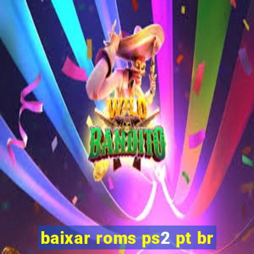 baixar roms ps2 pt br