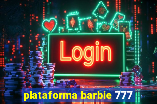 plataforma barbie 777