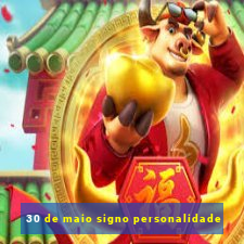 30 de maio signo personalidade