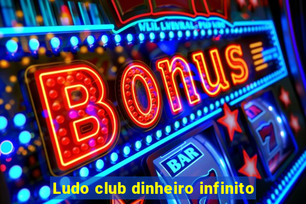 Ludo club dinheiro infinito