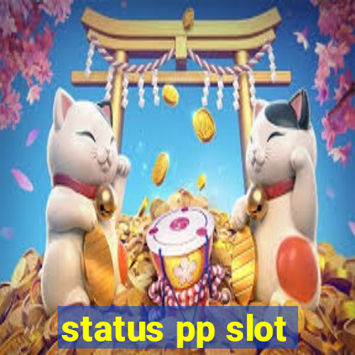 status pp slot