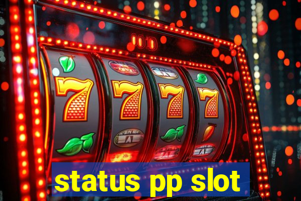 status pp slot