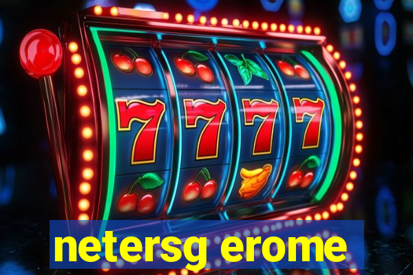 netersg erome