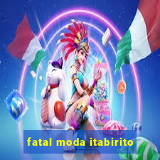 fatal moda itabirito