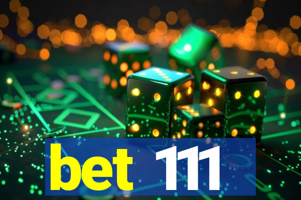 bet 111