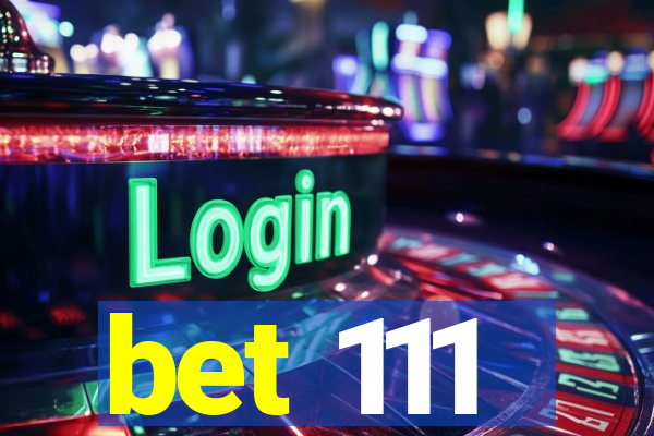 bet 111