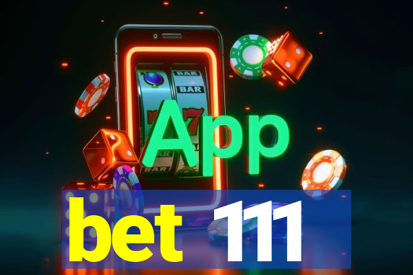 bet 111