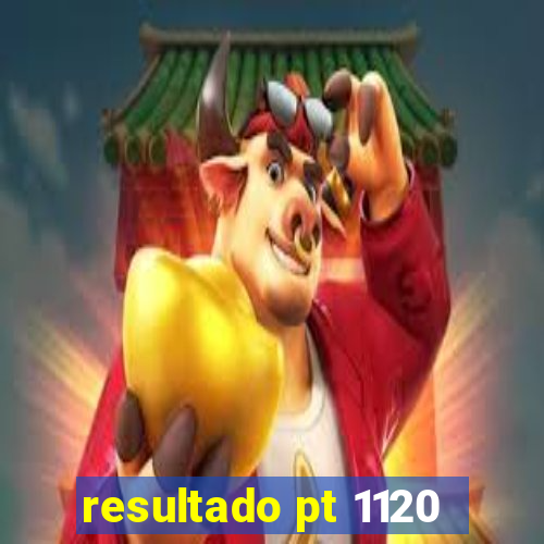 resultado pt 1120