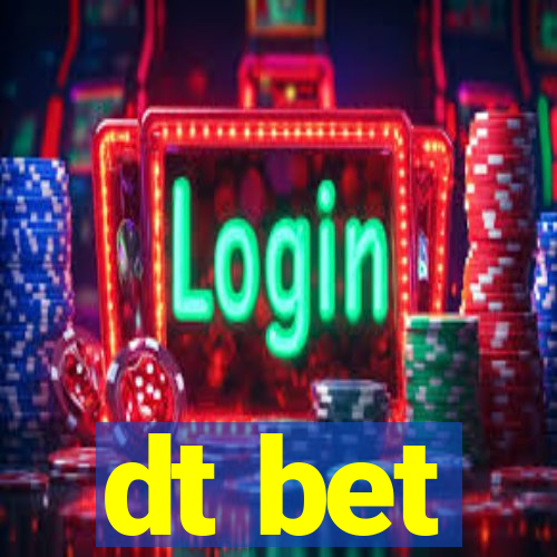 dt bet