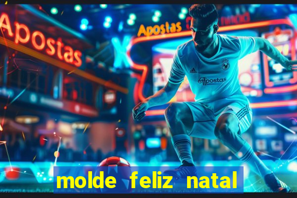 molde feliz natal para imprimir