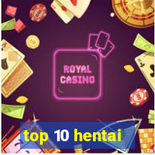 top 10 hentai