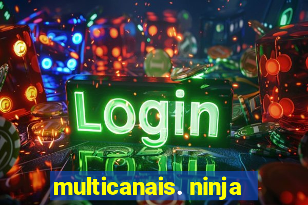 multicanais. ninja