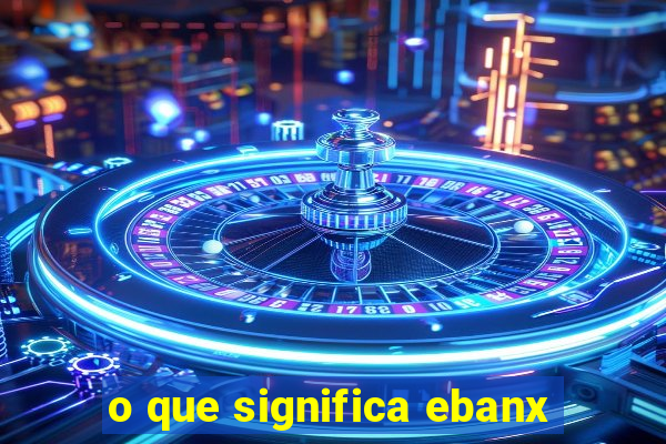 o que significa ebanx