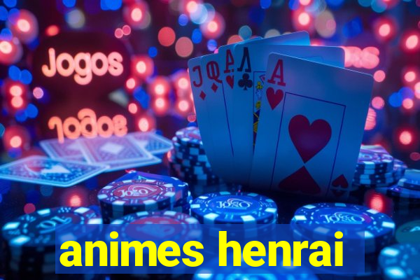 animes henrai