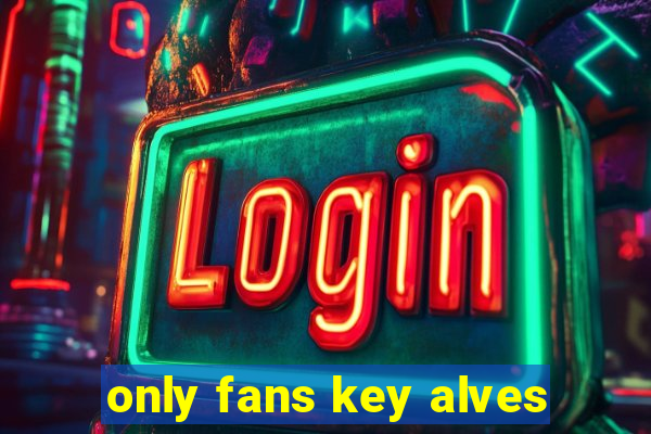 only fans key alves