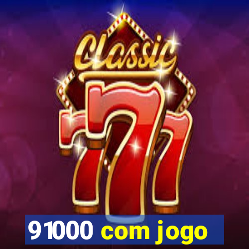 91000 com jogo