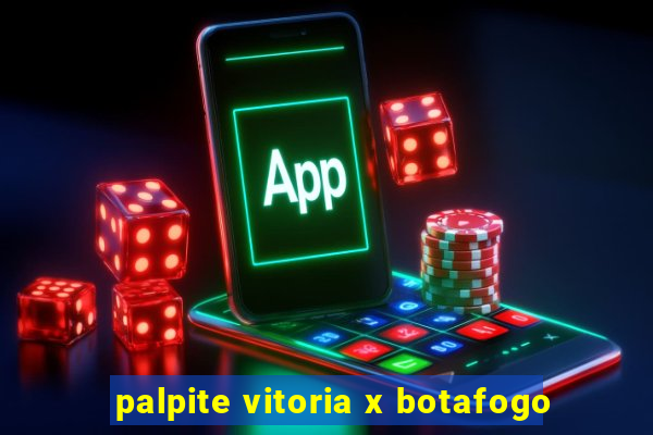 palpite vitoria x botafogo