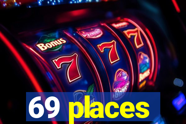 69 places