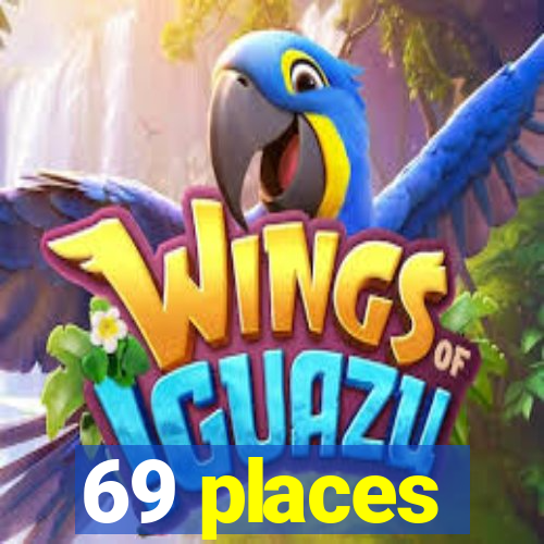 69 places