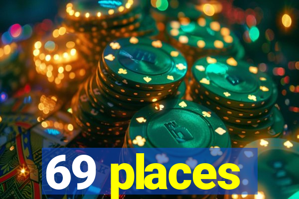 69 places