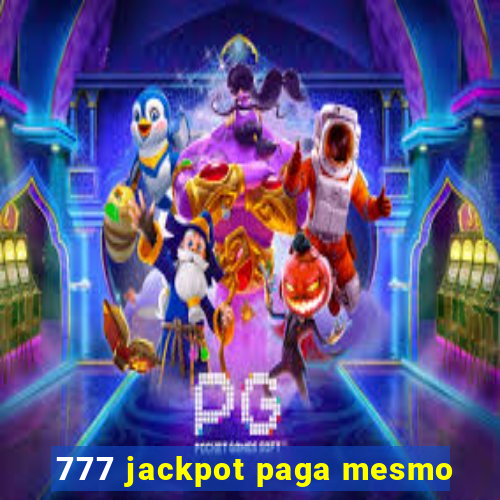 777 jackpot paga mesmo