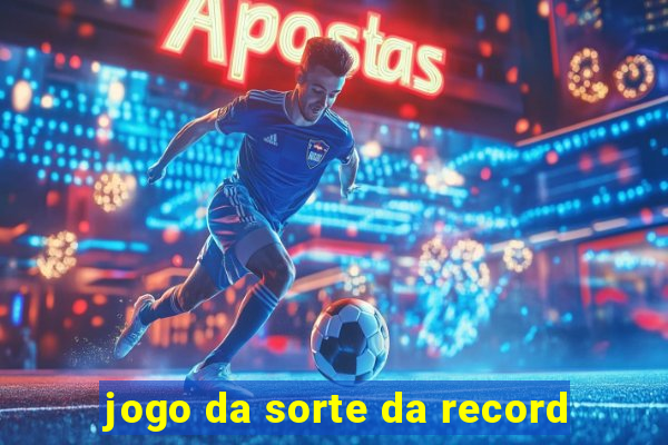 jogo da sorte da record