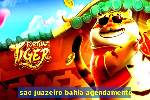 sac juazeiro bahia agendamento