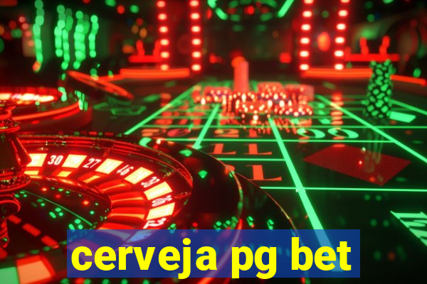 cerveja pg bet