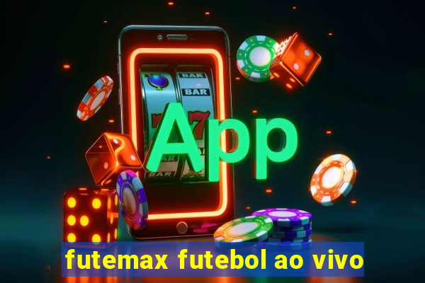 futemax futebol ao vivo