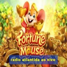 radio atlantida ao vivo