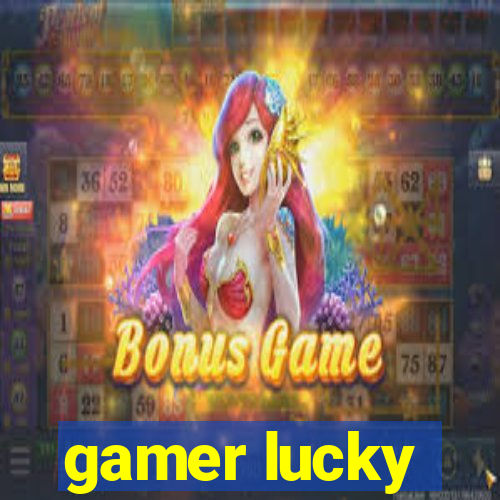 gamer lucky