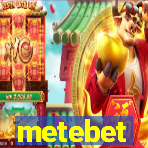 metebet